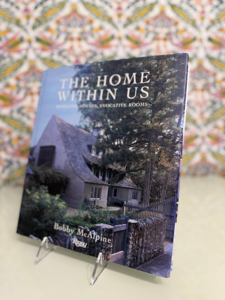 "The Home Within Us" by Bobby McAlpine – Rizzoli Hardcover